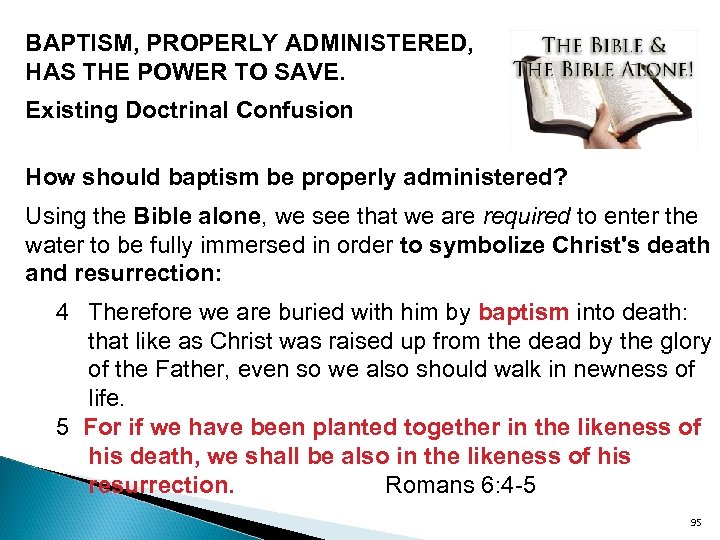 BAPTISM, PROPERLY ADMINISTERED, HAS THE POWER TO SAVE. Existing Doctrinal Confusion How should baptism