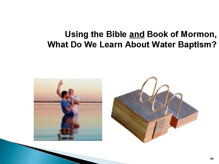 Using the Bible and Book of Mormon, What Do We Learn About Water Baptism?