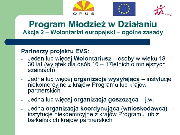 Program Młodzież w Działaniu Akcja 2 – Wolontariat europejski – ogólne zasady Partnerzy projektu
