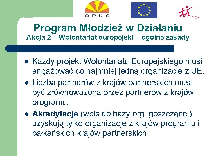 Program Młodzież w Działaniu Akcja 2 – Wolontariat europejski – ogólne zasady l l