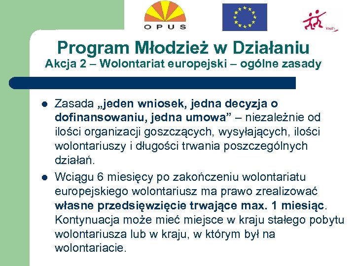 Program Młodzież w Działaniu Akcja 2 – Wolontariat europejski – ogólne zasady l l