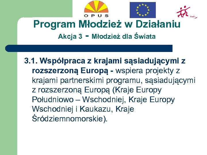 Program Młodzież w Działaniu Akcja 3 - Młodzież dla Świata 3. 1. Współpraca z