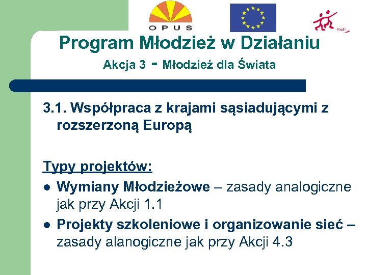 Program Młodzież w Działaniu Akcja 3 - Młodzież dla Świata 3. 1. Współpraca z