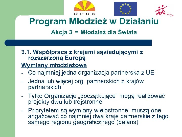 Program Młodzież w Działaniu Akcja 3 - Młodzież dla Świata 3. 1. Współpraca z