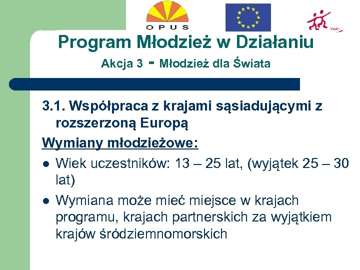 Program Młodzież w Działaniu Akcja 3 - Młodzież dla Świata 3. 1. Współpraca z