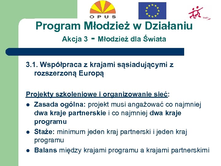 Program Młodzież w Działaniu Akcja 3 - Młodzież dla Świata 3. 1. Współpraca z