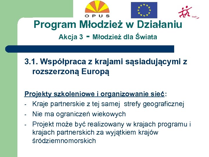 Program Młodzież w Działaniu Akcja 3 - Młodzież dla Świata 3. 1. Współpraca z
