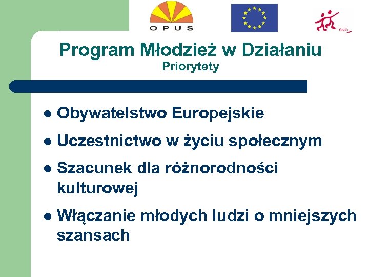 Program Młodzież w Działaniu Priorytety l Obywatelstwo Europejskie l Uczestnictwo w życiu społecznym l