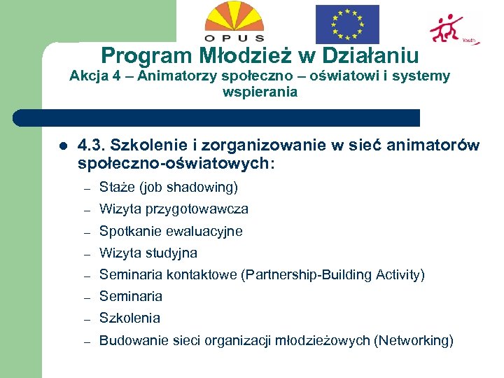 Program Młodzież w Działaniu Akcja 4 – Animatorzy społeczno – oświatowi i systemy wspierania