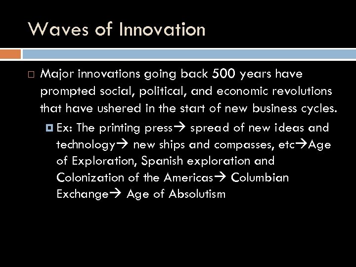 Waves of Innovation Major innovations going back 500 years have prompted social, political, and
