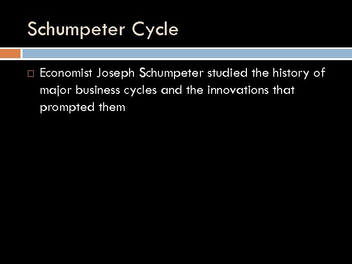 Schumpeter Cycle Economist Joseph Schumpeter studied the history of major business cycles and the