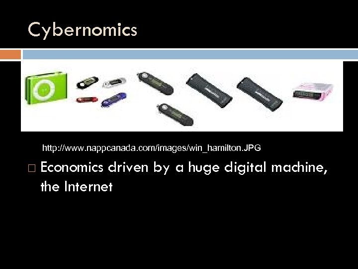 Cybernomics http: //www. nappcanada. com/images/win_hamilton. JPG Economics driven by a huge digital machine, the