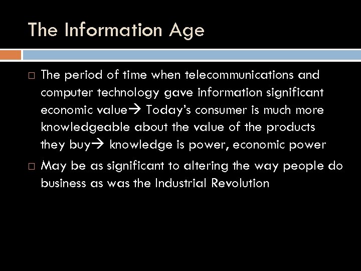 The Information Age The period of time when telecommunications and computer technology gave information