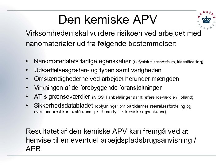 Den kemiske APV Virksomheden skal vurdere risikoen ved arbejdet med nanomaterialer ud fra følgende