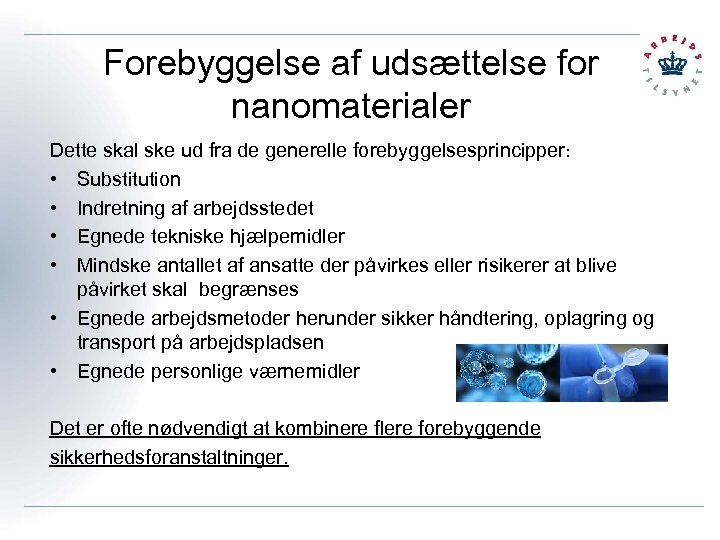 Forebyggelse af udsættelse for nanomaterialer Dette skal ske ud fra de generelle forebyggelsesprincipper: •