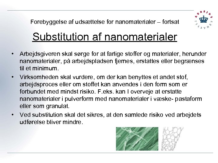 Forebyggelse af udsættelse for nanomaterialer – fortsat Substitution af nanomaterialer • Arbejdsgiveren skal sørge