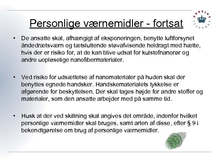 Personlige værnemidler - fortsat • De ansatte skal, afhængigt af eksponeringen, benytte luftforsynet åndedrætsværn