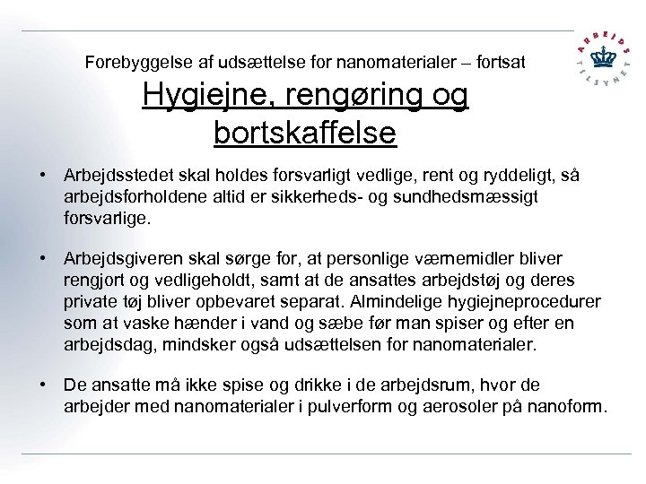Forebyggelse af udsættelse for nanomaterialer – fortsat Hygiejne, rengøring og bortskaffelse • Arbejdsstedet skal