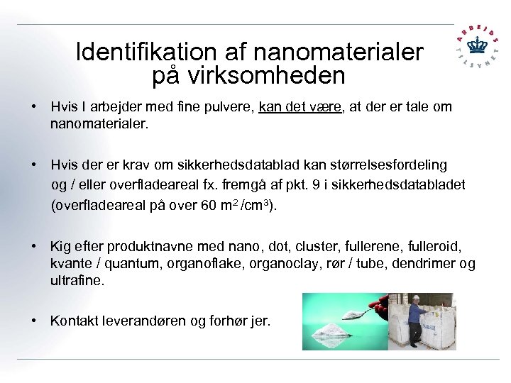 Identifikation af nanomaterialer på virksomheden • Hvis I arbejder med fine pulvere, kan det