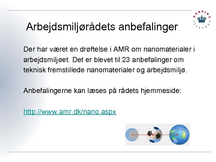 Arbejdsmiljørådets anbefalinger Der har været en drøftelse i AMR om nanomaterialer i arbejdsmiljøet. Det