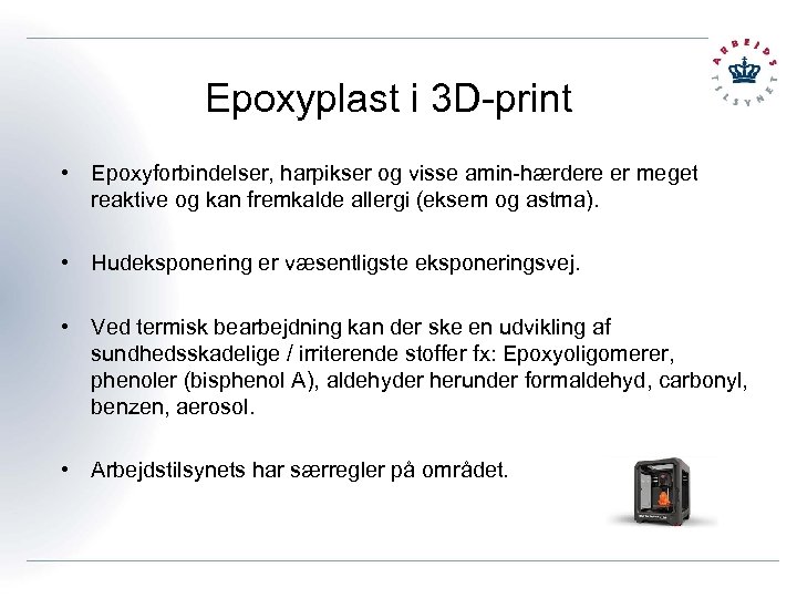 Epoxyplast i 3 D-print • Epoxyforbindelser, harpikser og visse amin-hærdere er meget reaktive og