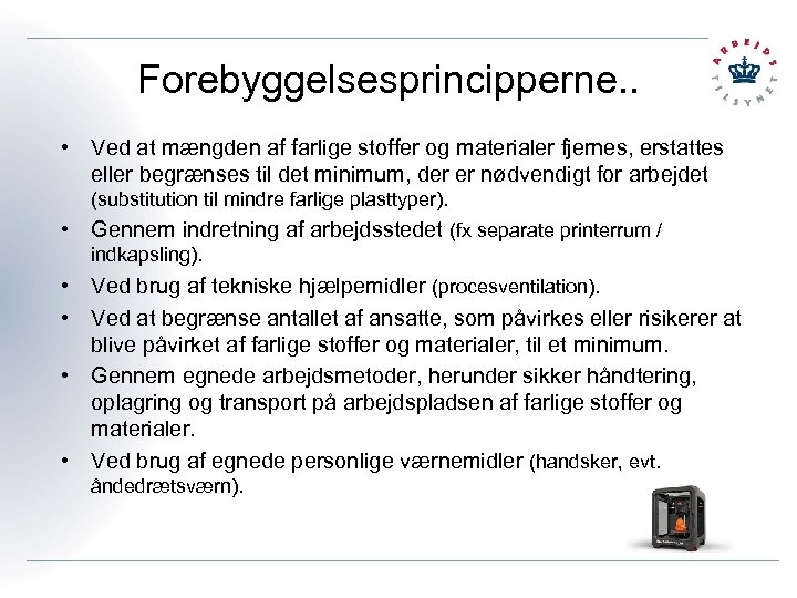 Forebyggelsesprincipperne. . • Ved at mængden af farlige stoffer og materialer fjernes, erstattes eller