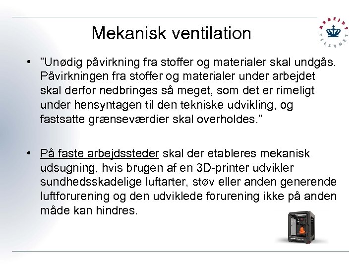 Mekanisk ventilation • ”Unødig påvirkning fra stoffer og materialer skal undgås. Påvirkningen fra stoffer