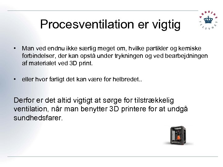 Procesventilation er vigtig • Man ved endnu ikke særlig meget om, hvilke partikler og