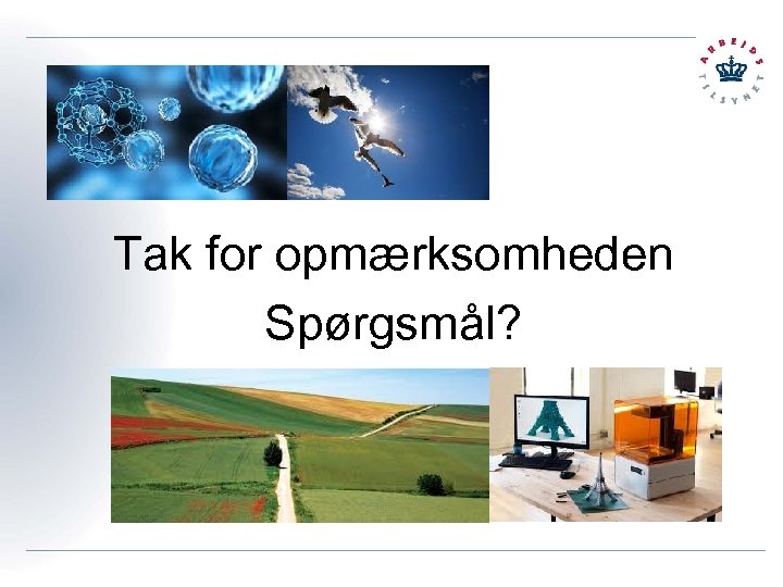  Tak for opmærksomheden Spørgsmål? 