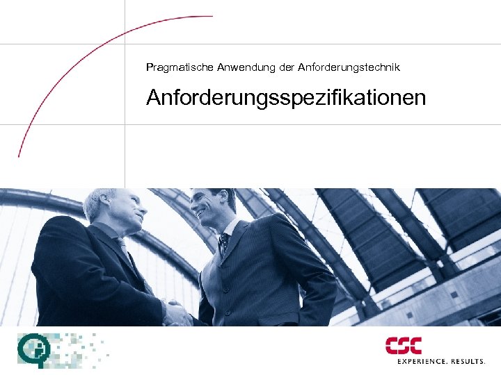 Pragmatische Anwendung der Anforderungstechnik Anforderungsspezifikationen 