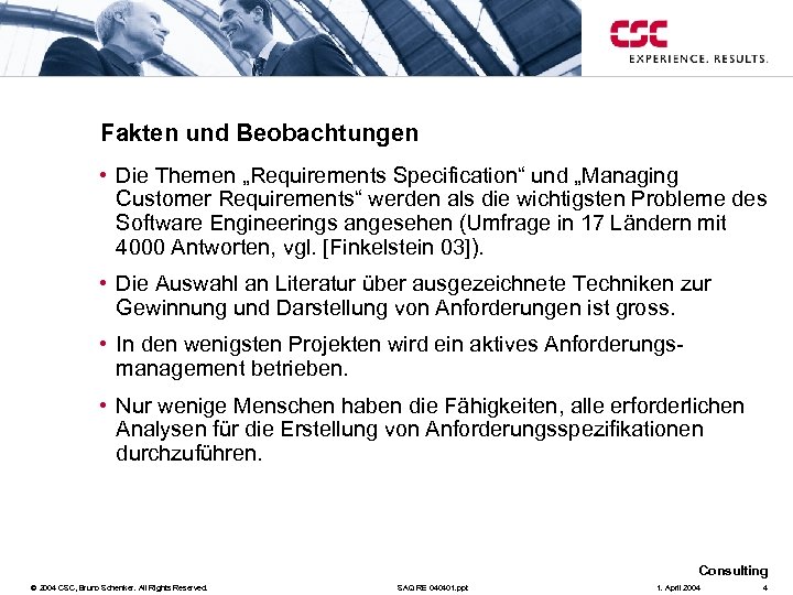 Fakten und Beobachtungen • Die Themen „Requirements Specification“ und „Managing Customer Requirements“ werden als