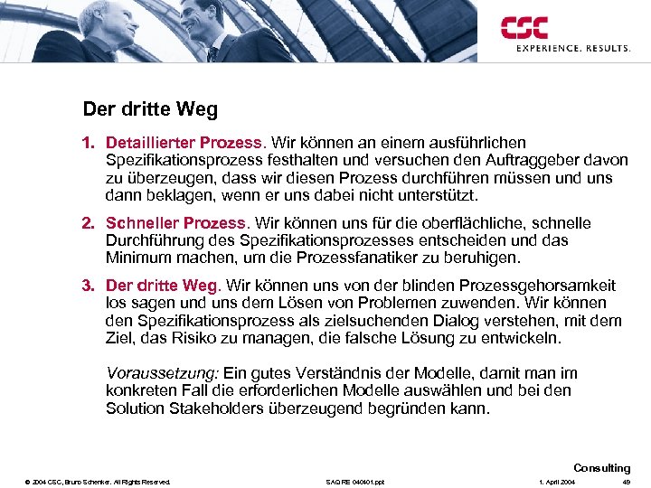 Der dritte Weg 1. Detaillierter Prozess. Wir können an einem ausführlichen Spezifikationsprozess festhalten und