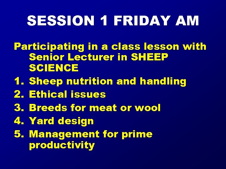 SESSION 1 FRIDAY AM Participating in a class lesson with Senior Lecturer in SHEEP