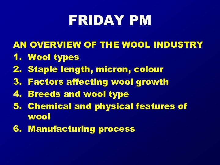 FRIDAY PM AN OVERVIEW OF THE WOOL INDUSTRY 1. Wool types 2. Staple length,