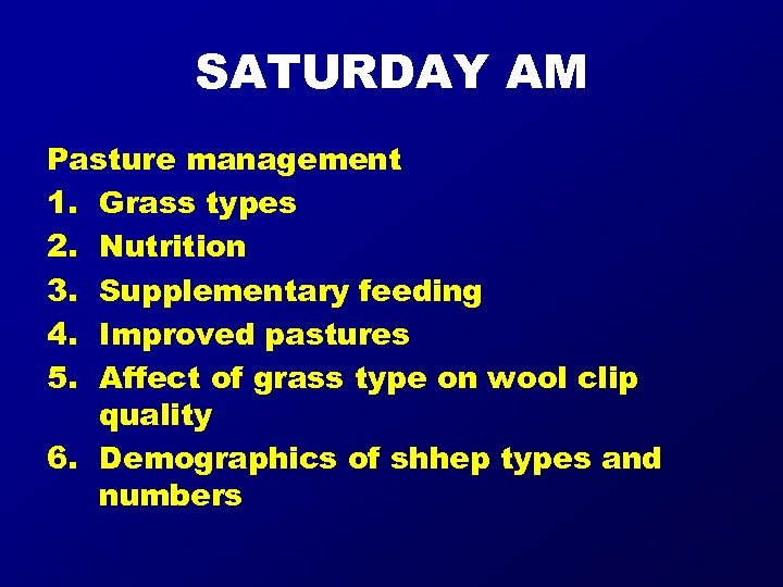 SATURDAY AM Pasture management 1. Grass types 2. Nutrition 3. Supplementary feeding 4. Improved