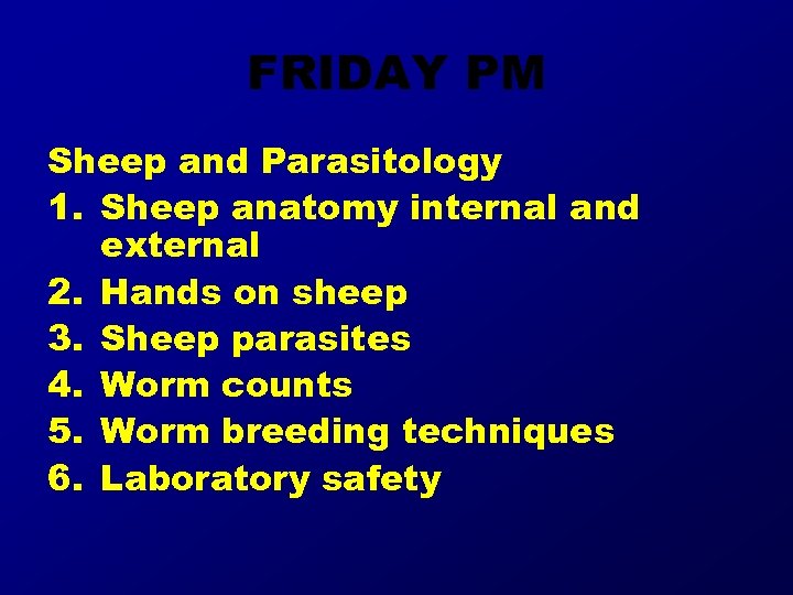FRIDAY PM Sheep and Parasitology 1. Sheep anatomy internal and external 2. Hands on