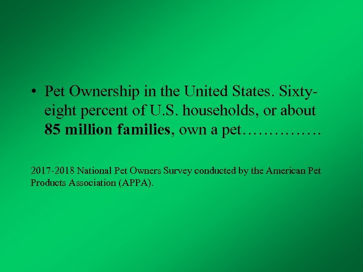  • Pet Ownership in the United States. Sixtyeight percent of U. S. households,
