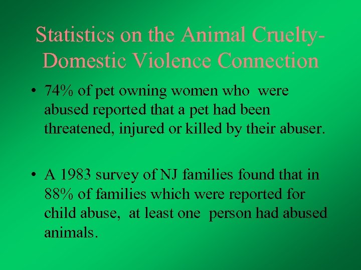 Statistics on the Animal Cruelty- Domestic Violence Connection • 74% of pet owning women