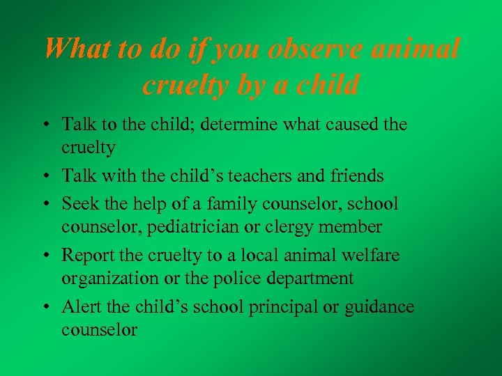 What to do if you observe animal cruelty by a child • Talk to