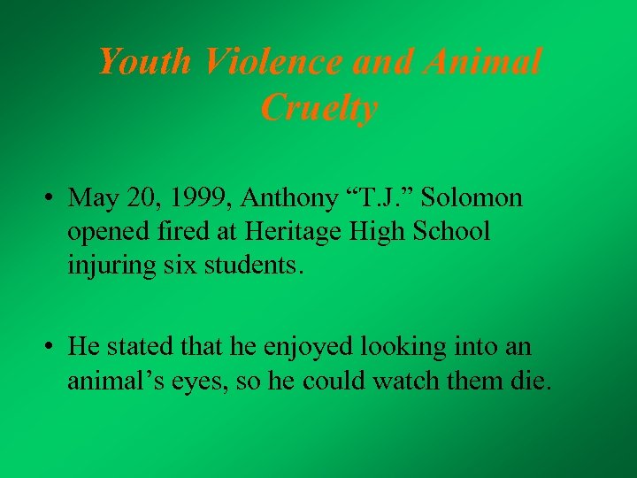 Youth Violence and Animal Cruelty • May 20, 1999, Anthony “T. J. ” Solomon