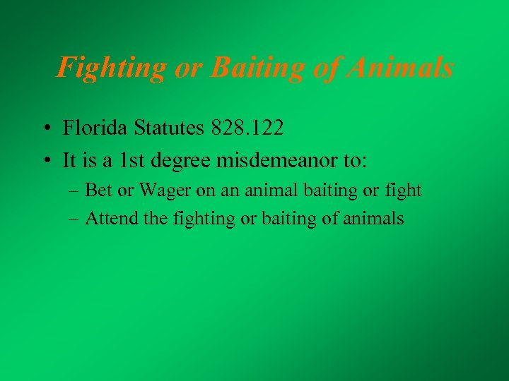 Fighting or Baiting of Animals • Florida Statutes 828. 122 • It is a
