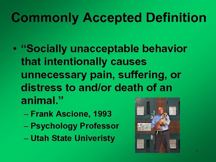 Commonly Accepted Definition • “Socially unacceptable behavior that intentionally causes unnecessary pain, suffering, or