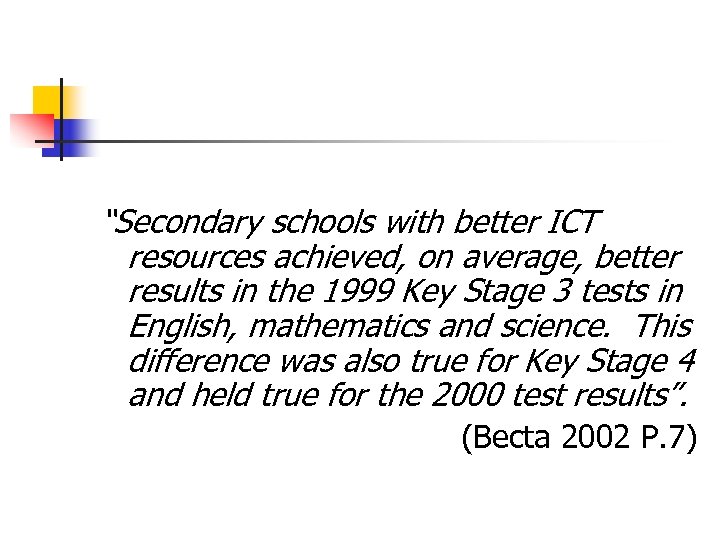 “Secondary schools with better ICT resources achieved, on average, better results in the 1999
