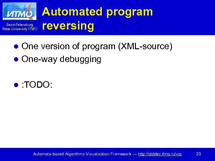 Saint-Petersburg State University ITMO Automated program reversing One version of program (XML-source) l One-way