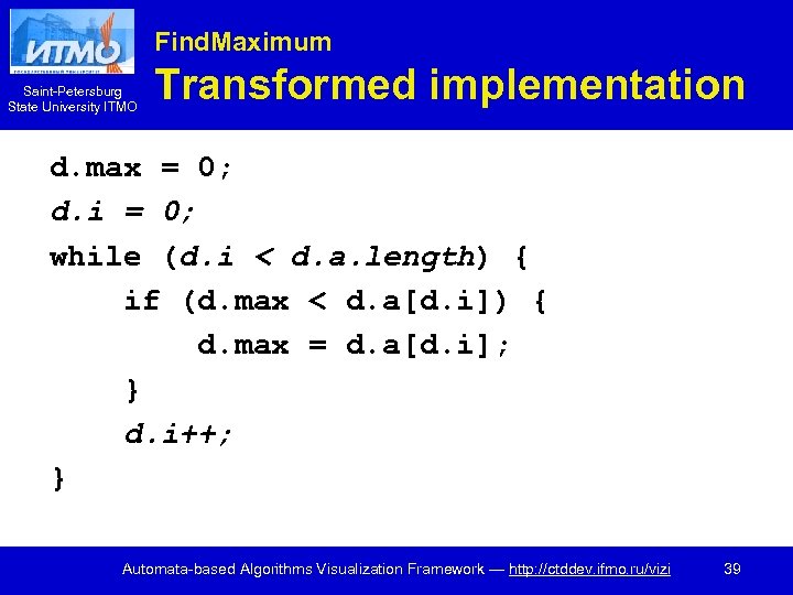 Find. Maximum Saint-Petersburg State University ITMO Transformed implementation d. max = 0; d. i