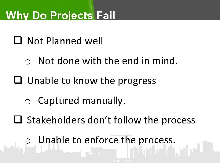 Why Do Projects Fail q Not Planned well o Not done with the end