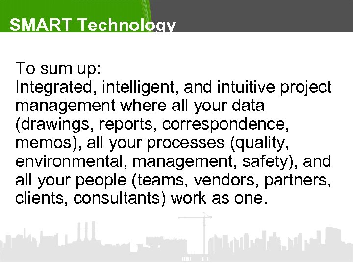 SMART Technology To sum up: Integrated, intelligent, and intuitive project management where all your