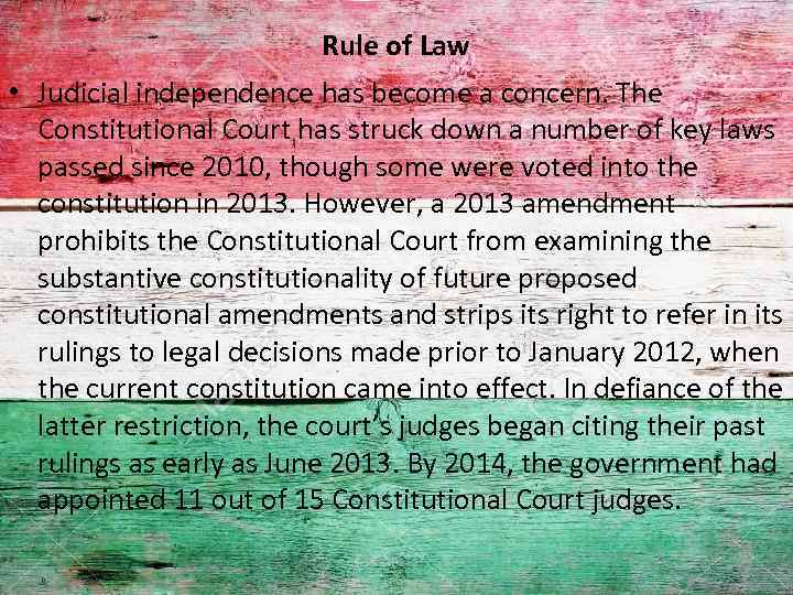 Rule of Law • Judicial independence has become a concern. The Constitutional Court has