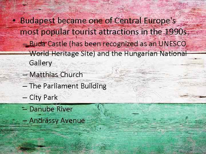  • Budapest became one of Central Europe's most popular tourist attractions in the