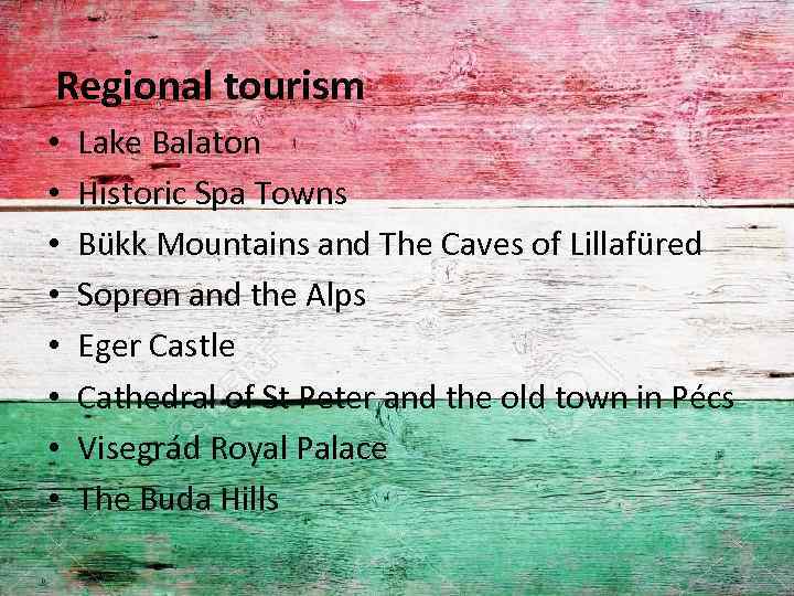 Regional tourism • • Lake Balaton Historic Spa Towns Bükk Mountains and The Caves